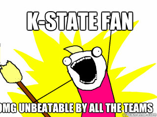 K-State Fan OMG UNBEATABLE BY ALL THE TEAMS  All The Things