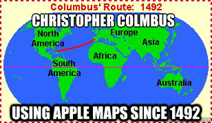 Christopher Colmbus Using Apple maps since 1492 - Christopher Colmbus Using Apple maps since 1492  Christopher Columbus Voyage