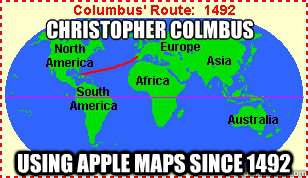 Christopher Colmbus Using Apple maps since 1492  Christopher Columbus Voyage