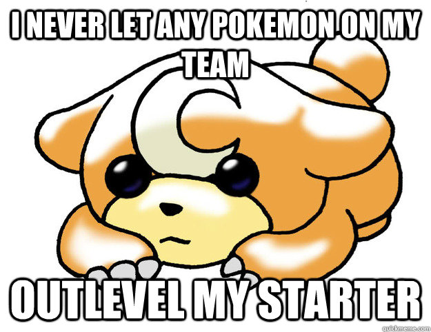 I never let any pokemon on my team outlevel my starter  Confession Teddiursa