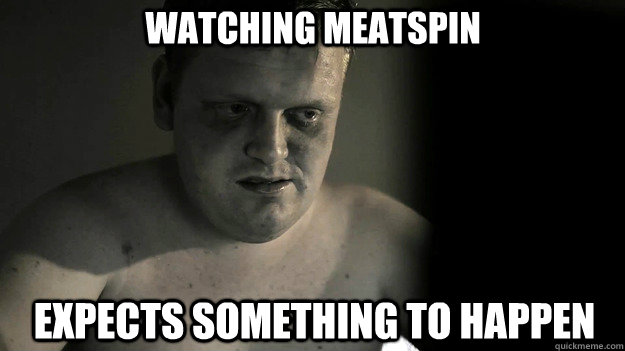 watching meatspin expects something to happen - watching meatspin expects something to happen  Expecting Something to Happen