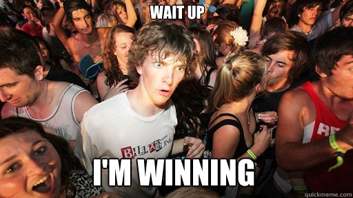 Wait up I'm winning  Sudden Clarity Clarence