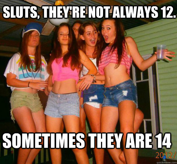 sluts. 