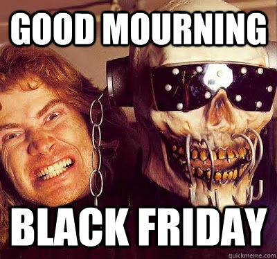 Good Mourning Black Friday  Megadeth Black Friday