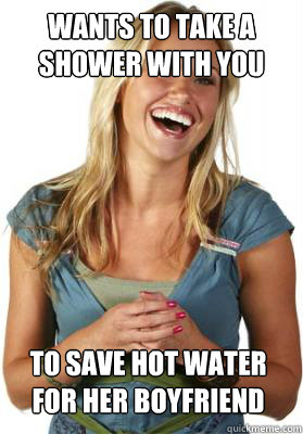 wants to take a shower with you to save hot water for her boyfriend   Friend Zone Fiona