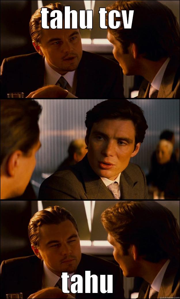 TAHU TCV TAHU Inception
