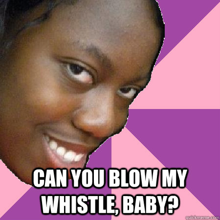  Can you blow my whistle, baby? -  Can you blow my whistle, baby?  Creepy lyrics girl