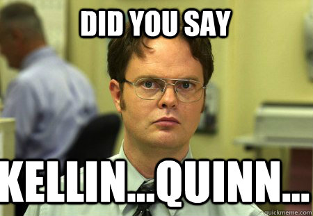 did you say  kellin...quinn...  Schrute