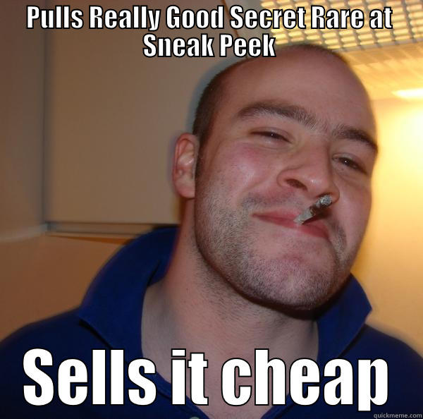 PULLS REALLY GOOD SECRET RARE AT SNEAK PEEK SELLS IT CHEAP Good Guy Greg 