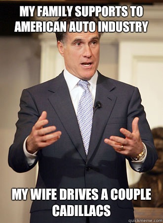 My family supports to American auto industry My wife drives a couple Cadillacs   Relatable Romney