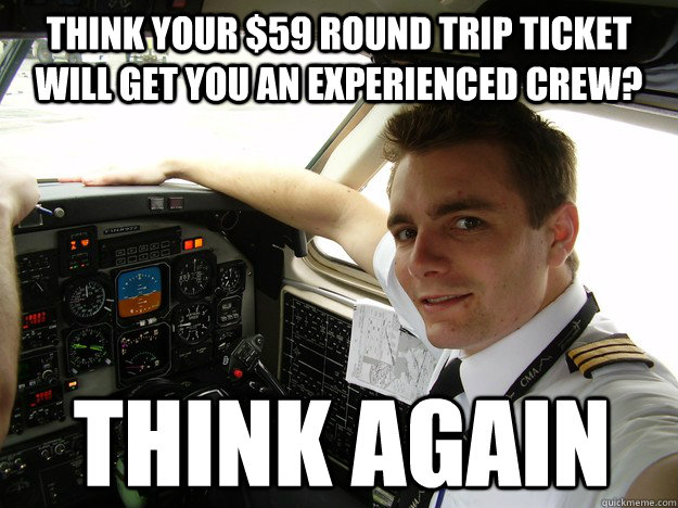 think your $59 round trip ticket will get you an experienced crew? think again  oblivious regional pilot