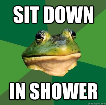 sit down in shower  Foul Bachelor Frog