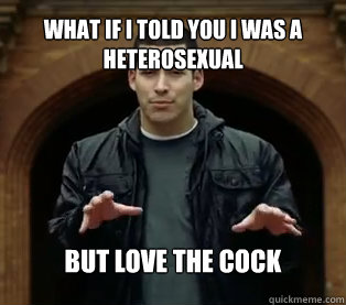 What if I told you I was a heterosexual But love the cock - What if I told you I was a heterosexual But love the cock  Jefferson Bethke