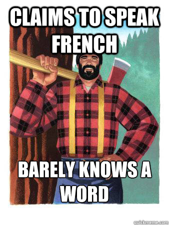 Claims to speak French Barely knows a word  Average Canadian