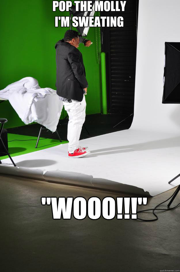 Pop THE MOLLY
I'M SWEATING 
