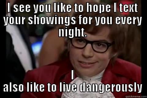 Leasing Problems - I SEE YOU LIKE TO HOPE I TEXT YOUR SHOWINGS FOR YOU EVERY NIGHT. I ALSO LIKE TO LIVE DANGEROUSLY Dangerously - Austin Powers