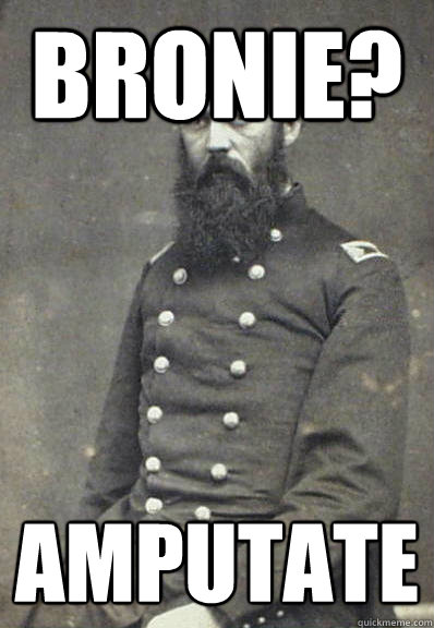 Bronie? AMPUTATE  Civil War Doctor