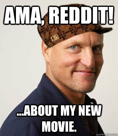 AMA, Reddit! ...about my new movie.  