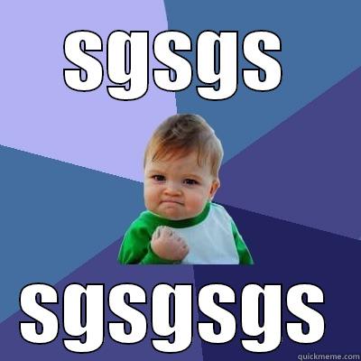 SGSGS SGSGSGS Success Kid