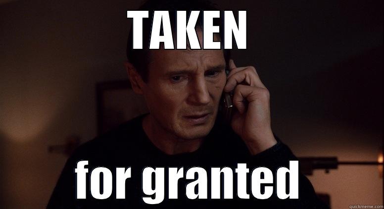 TAKEN for granted - TAKEN FOR GRANTED Misc
