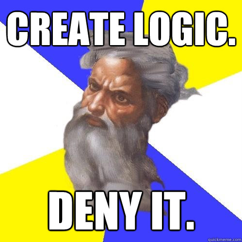 Create logic. Deny it.  Advice God