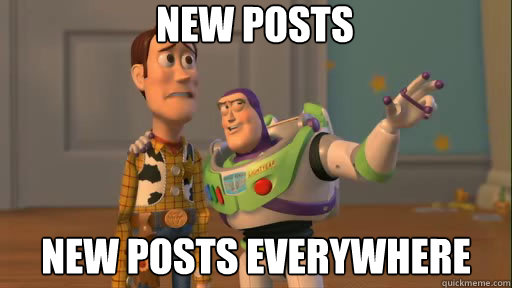 New posts new posts everywhere  Everywhere