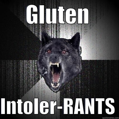 GLUTEN  INTOLER-RANTS Insanity Wolf