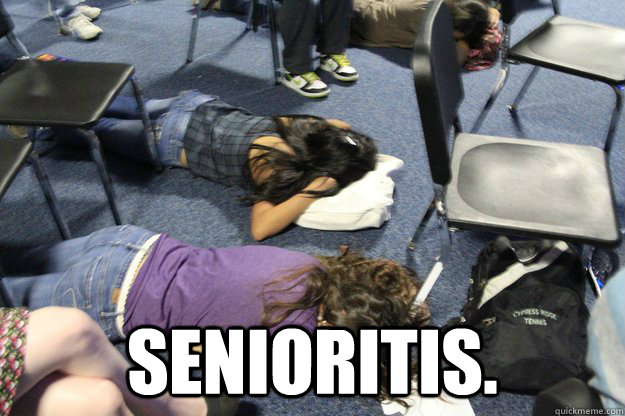  Senioritis. -  Senioritis.  senioritis