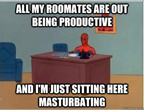 all my roomates are out being productive and i'm just sitting here masturbating  Spiderman Desk