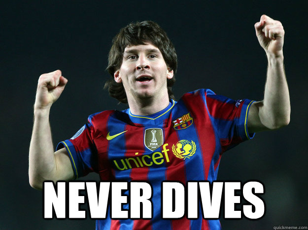  Never dives  Good Guy Lionel Messi