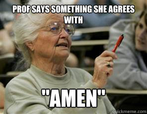 Prof says something she agrees with 