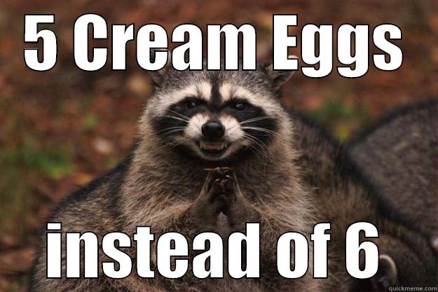 5 CREAM EGGS INSTEAD OF 6 Evil Plotting Raccoon