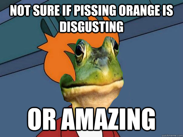 not sure if pissing orange is disgusting or amazing  Foul Bachelor Fry