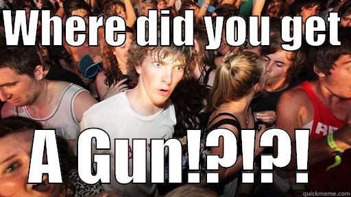 WHERE DID YOU GET  A GUN!?!?! Sudden Clarity Clarence