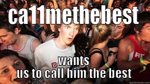 CA11METHEBEST WANTS US TO CALL HIM THE BEST Sudden Clarity Clarence
