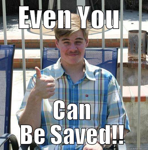 EVEN YOU  CAN BE SAVED!! Misc