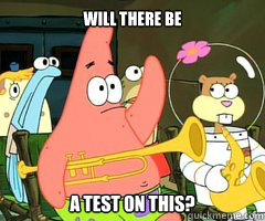 Will There be a test on this? - Will There be a test on this?  Band Patrick