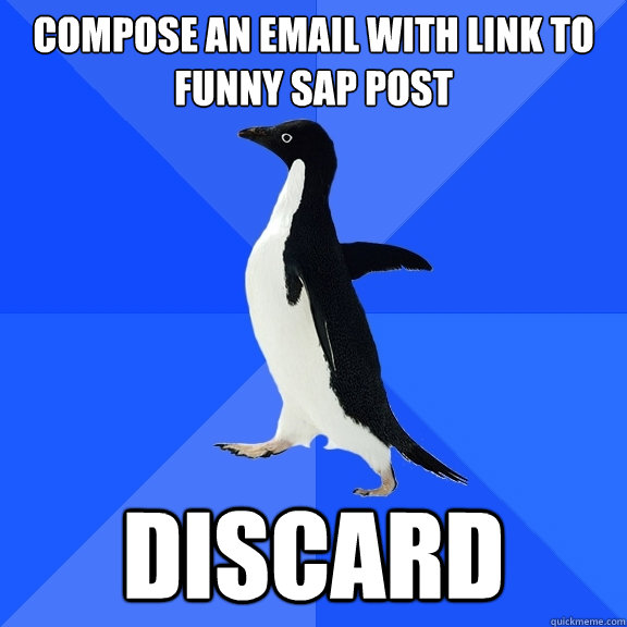 compose an email with link to funny SAP post discard  Socially Awkward Penguin