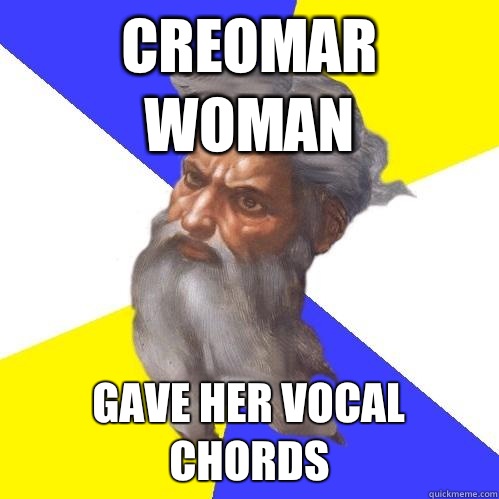 Creomar woman Gave her vocal chords  Advice God
