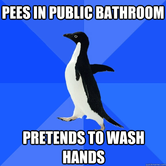 pees in public bathroom pretends to wash hands    Socially Awkward Penguin