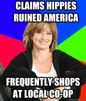 Claims hippies ruined America Frequently shops at local Co-op  Sheltering Suburban Mom
