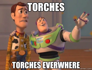 Torches Torches everwhere  