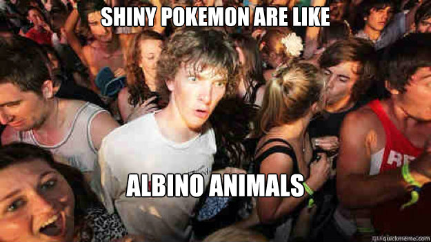 shiny pokemon are like albino animals  Sudden Clarity Clarence