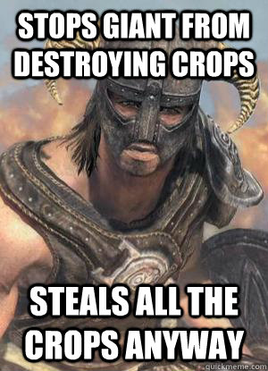 Stops giant from destroying crops Steals all the crops anyway  Scumbag low lvl Dovahkiin