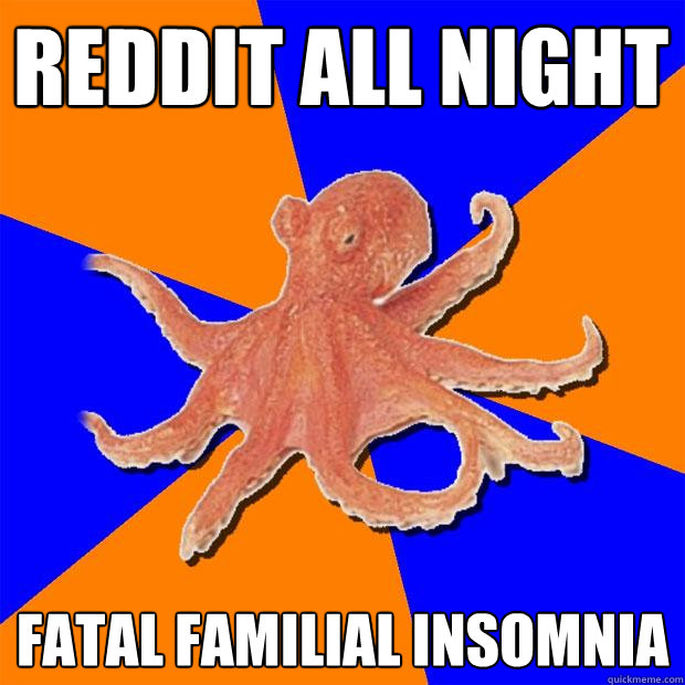reddit all night fatal familial insomnia  Online Diagnosis Octopus