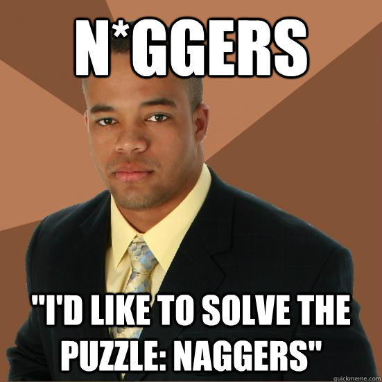 n*ggers 