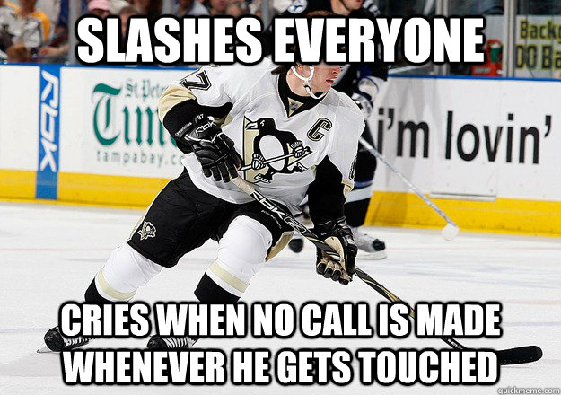 Slashes everyone Cries when no call is made whenever he gets touched  Scumbag Sidney Crosby