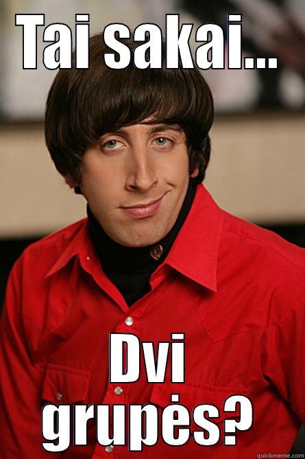 TAI SAKAI... DVI GRUPĖS? Pickup Line Scientist