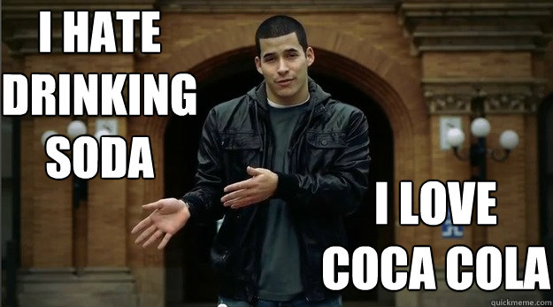 I Hate
DRINKING
Soda I LOVE
coca cola  