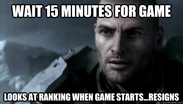 Wait 15 minutes for game Looks at Ranking when game starts...Resigns - Wait 15 minutes for game Looks at Ranking when game starts...Resigns  Halo Wars